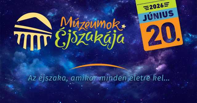 Múzeumok Éjszakája 2026